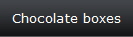 Chocolate boxes